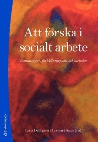 bokomslag Att forska i socialt arbete : utmaningar, förhållningssätt och metoder