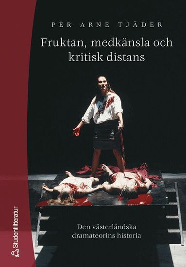 Per Arne Tjäder - Fruktan, medkänsla och kritisk distans - Den västerländska dramateorins historia, Häftad