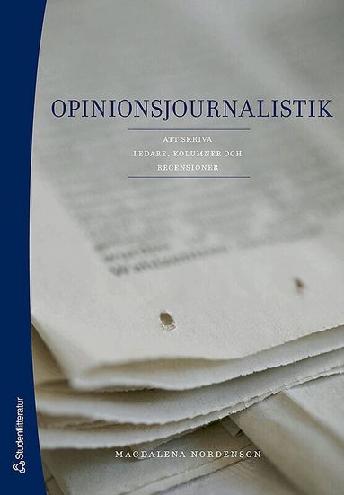 Magdalena Nordenson - Opinionsjournalistik : att skriva ledare, kolumner och recensioner, Häftad