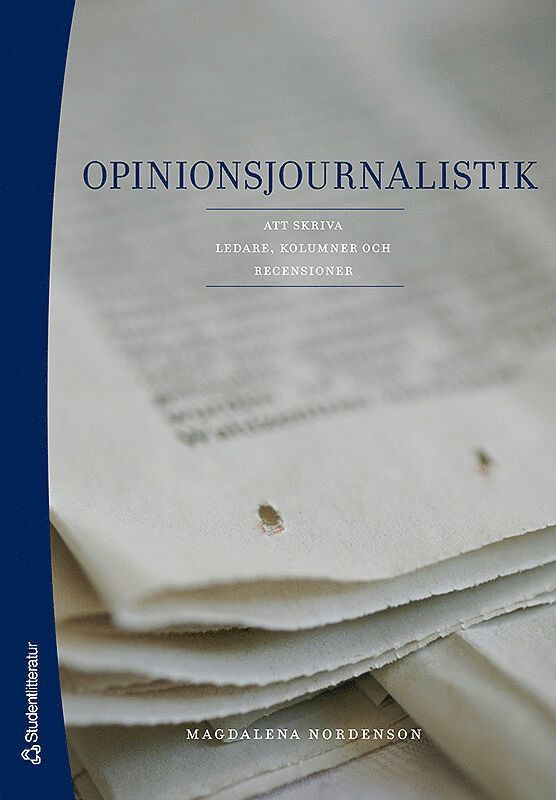 Magdalena Nordenson - Opinionsjournalistik : att skriva ledare, kolumner och recensioner, Häftad