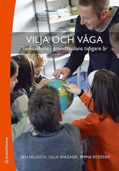 bokomslag Vilja och våga : temaarbete i grundskolans tidigare år