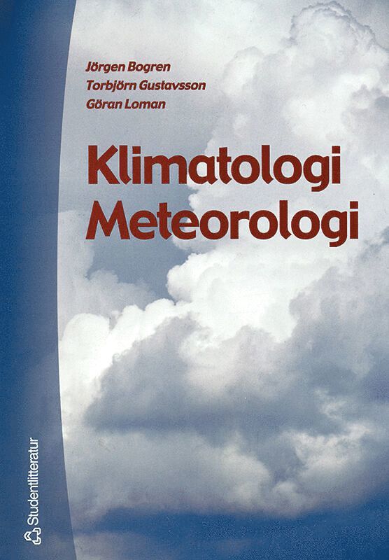 Jörgen Bogren, Göran Loman, Torbjörn Gustavsson - Klimatologi Meteorologi, Häftad