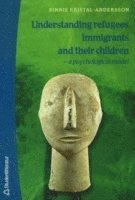 Binnie Kristal-andersson - Understanding refugees, immigrants and their children - a psychological mod, Pocket