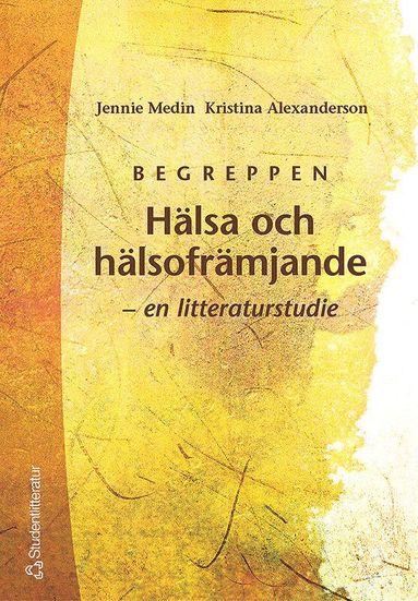 bokomslag Begreppen Hälsa och hälsofrämjande - - en litteraturstudie