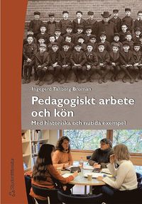 bokomslag Pedagogiskt arbete och kön - Med historiska och nutida exempel