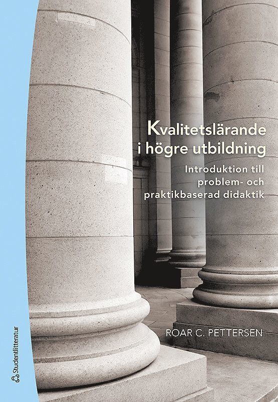 Kvalitetslärande i högre utbildning : introduktion till problem- och praktikbaserad didaktik 1