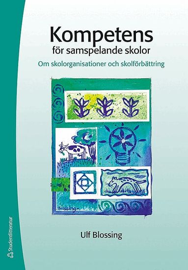 Ulf Blossing - Kompetens för samspelande skolor : om skolorganisationer och skolförbättring, Häftad