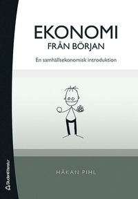 bokomslag Ekonomi från början : en samhällsekonomisk introduktion