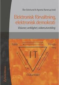 bokomslag Elektronisk förvaltning, elektronisk demokrati : Visioner, verklighet, vidareutveckling