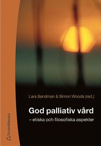 bokomslag God palliativ vård - - etiska och filosofiska aspekter