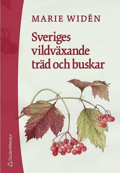 Marie Widén - Sveriges vildväxande träd och buskar, Häftad