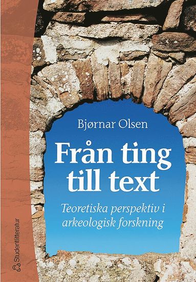 bokomslag Från ting till text - Teoretiska perspektiv i arkeologisk forskning