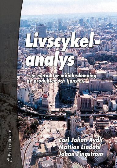 Carl Johan Rydh, Mattias Lindahl, Johan Tingström - Livscykelanalys - - en metod för miljöbedömning av produkter och tjänster, Häftad