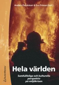 bokomslag Hela världen - Samhälleliga och kulturella perspektiv på miljökrisen