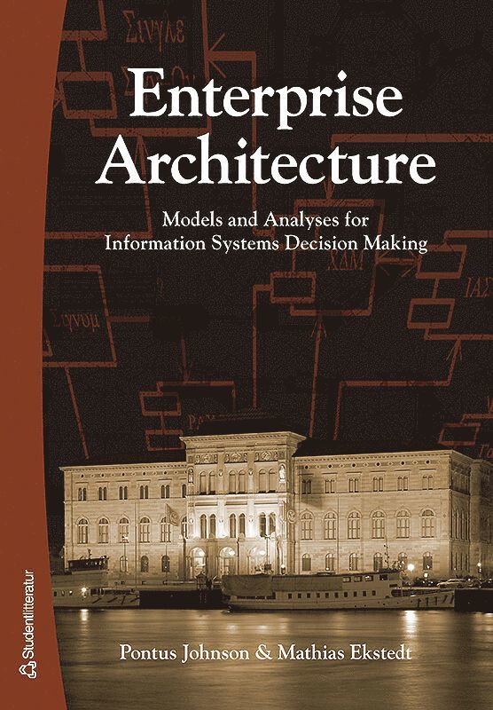 Enterprise Architecture : models and analyses for information systems decision making