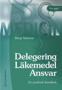 bokomslag Delegering - Läkemedel - Ansvar : Praktisk handbok