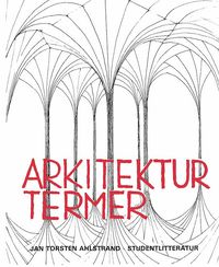 bokomslag Arkitekturtermer - Lexikon över svenska, engelska, tyska och franska arkitektur- och stadsplaneterm
