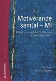 Motiverande samtal - MI : att hjälpa en människa till förändring på hennes egna villkor 1