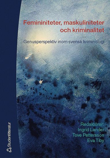 bokomslag Femininiteter, maskuliniteter och kriminalitet - Genusperspektiv inom svensk kriminologi