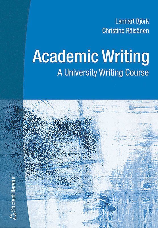 Maj Björk, Christine Räisänen, Lennart Björk - Academic Writing - A University Writing Course, Häftad