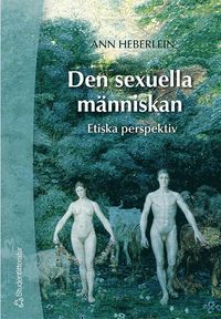 bokomslag Den sexuella människan : etiska perspektiv