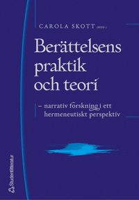 bokomslag Berättelsens praktik och teori : narrativ forskning i ett hermeneutiskt perspektiv