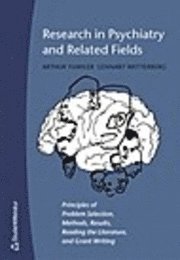 bokomslag Research in psychiatry and related fields : principles of problem selection, methods, results, reading the literature, and grant writing