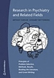 Arthur Yuwiler, Lennart Wetterberg - Research in psychiatry and related fields : principles of problem selection, methods, results, reading the literature, and grant writing, Häftad