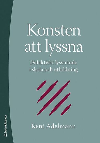 bokomslag Konsten att lyssna : didaktiskt lyssnande i skola och utbildning