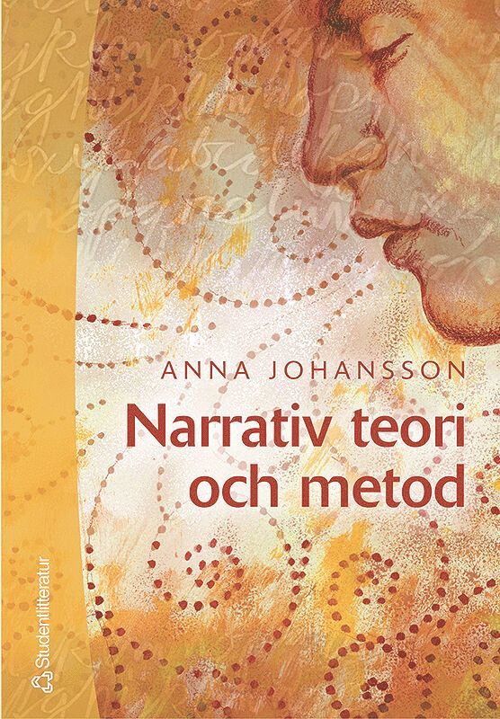 Narrativ teori och metod : med livsberätteslen i fokus 1