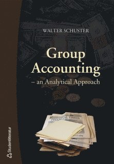 Walter Schuster - Group accounting : an analytical approach, Häftad