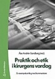 bokomslag Praktik och etik i kirurgens vardag : en exempelsamling med kommentarer