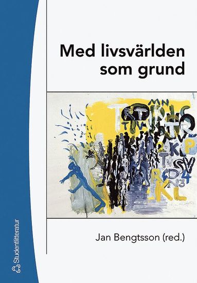 bokomslag Med livsvärlden som grund : bidrag till utvecklandet av en livsvärldsfenomenologisk ansats i pedagogisk forskning