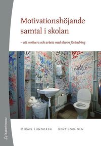 bokomslag Motivationshöjande samtal i skolan : att motivera och arbeta med elevers förändring
