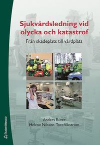 bokomslag Sjukvårdsledning vid olycka och katastrof : från skadeplats till vårdplats