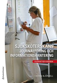 bokomslag Sjuksköterskans journalföring och informationshantering : en praktisk handbok