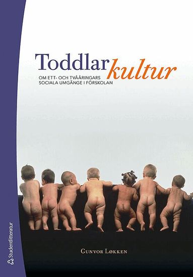 Gunvor Løkken - Toddlarkultur : om ett- och tvååringars sociala umgänge i förskolan, Häftad