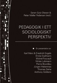 bokomslag Pedagogik i ett sociologiskt perspektiv : en presentation av: Karl Marx & Friedrich Engels, Émile Durkheim, Michel Focault, Niklas Luhmann, Pierre Bourdieu, Jürgen Habermas, Thomas Ziehe, Anthony G...