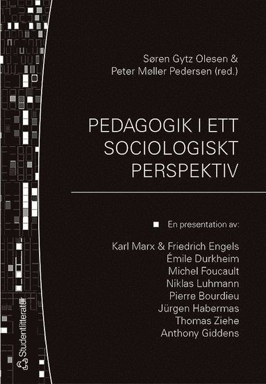bokomslag Pedagogik i ett sociologiskt perspektiv : en presentation av: Karl Marx & Friedrich Engels, Émile Durkheim, Michel Focault, Niklas Luhmann, Pierre Bourdieu, Jürgen Habermas, Thomas Ziehe, Anthony G...