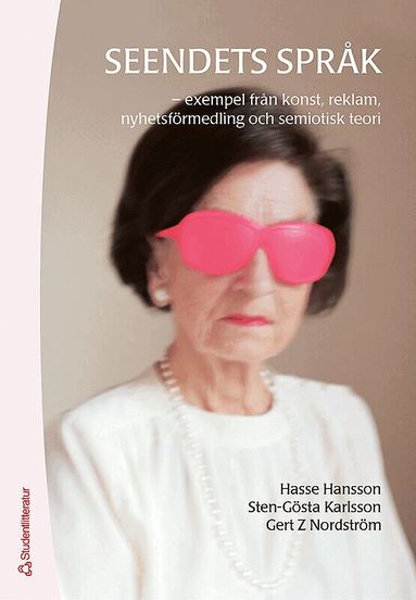 Hasse Hansson, Sten-Gösta Karlsson, Gert Z Nordström - Seendets språk : exempel från konst, reklam, nyhetsförmedling  och semiotisk teori, Häftad