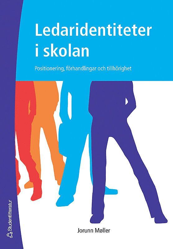 Jorunn Möller - Ledaridentiteter i skolan : positionering, förhandlingar och tillhörighet, Häftad
