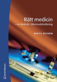 bokomslag Rätt medicin : en lärobok i läkemedelsräkning