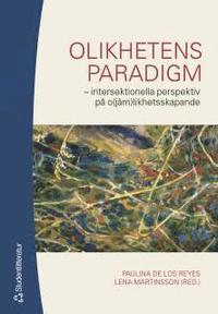 bokomslag Olikhetens paradigm : intersektionella perspektiv på o(jäm)likhetsskapande