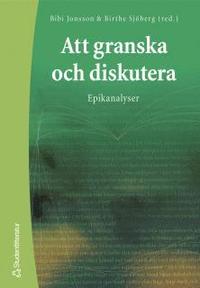 bokomslag Att granska och diskutera : epikanalyser