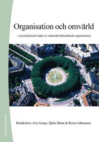 bokomslag Organisation och omvärld : nyinstitutionell analys av människobehandlande organisationer