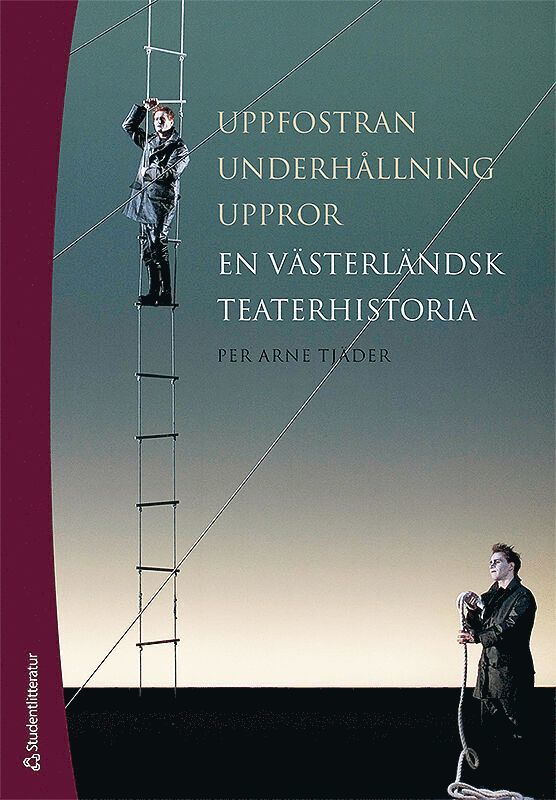 Uppfostran, underhållning, uppror : en västerländsk teaterhistoria 1