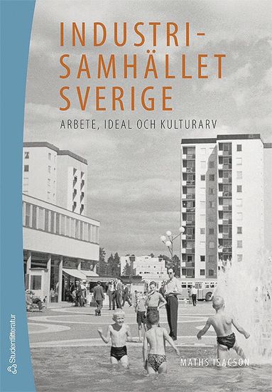 bokomslag Industrisamhället Sverige : arbete, ideal och kulturarv