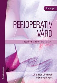 bokomslag Perioperativ vård : att förena teori och praxis