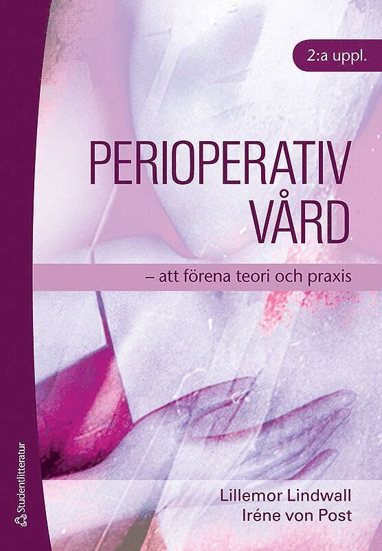 Lillemor Lindwall, Iréne von Post - Perioperativ vård : att förena teori och praxis, Häftad