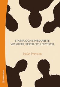 bokomslag Staber och stabsarbete : vid kriser, risker och olyckor